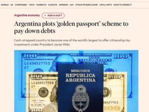 “Pasaporte dorado”: el Financial Times cree que Milei lo lanzaría este año para canjear ciudadanía por inversión, sumar dólares y cancelar deuda